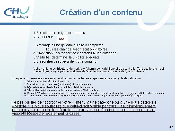 Création d’un contenu 1. Sélectionner le type de contenu 2. Cliquer sur 3. Affichage