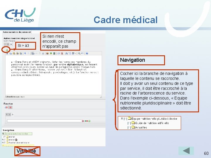 Cadre médical Si > à 3 Si rien n'est encodé, ce champ n'apparaît pas