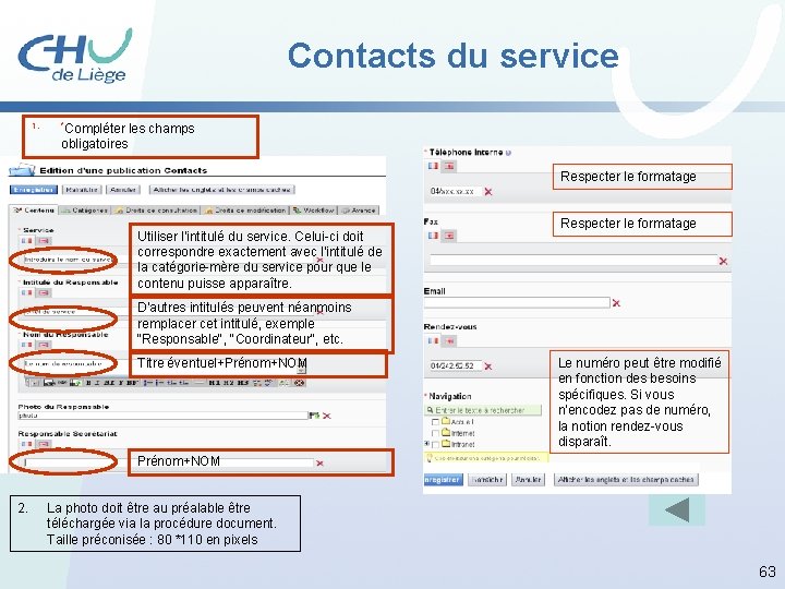 Contacts du service 1. *Compléter les champs obligatoires Respecter le formatage Utiliser l'intitulé du