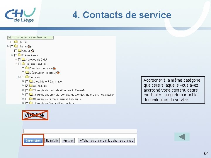 4. Contacts de service Accrocher à la même catégorie que celle à laquelle vous