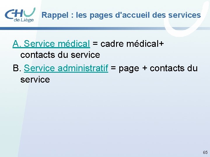 Rappel : les pages d'accueil des services A. Service médical = cadre médical+ contacts