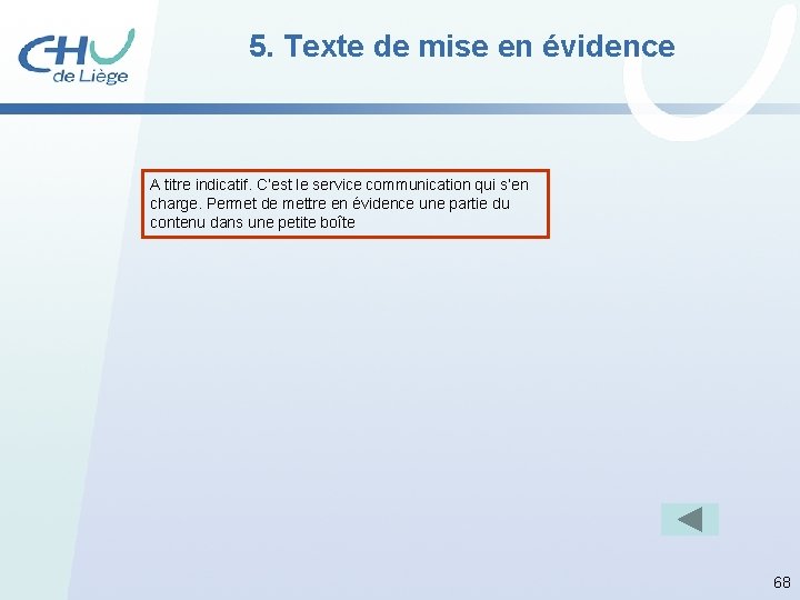 5. Texte de mise en évidence A titre indicatif. C’est le service communication qui