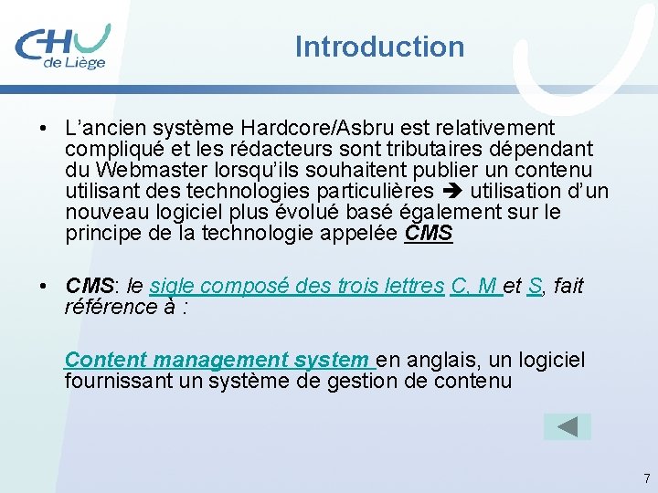 Introduction • L’ancien système Hardcore/Asbru est relativement compliqué et les rédacteurs sont tributaires dépendant