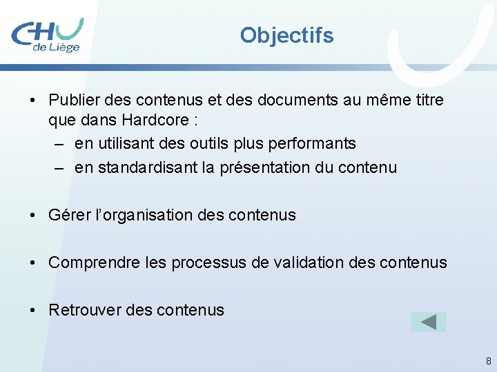 Objectifs • Publier des contenus et des documents au même titre que dans Hardcore