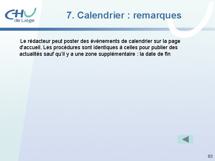 7. Calendrier : remarques Le rédacteur peut poster des évènements de calendrier sur la
