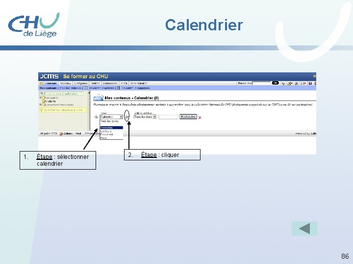 Calendrier 1. Étape : sélectionner calendrier 2. Étape : cliquer 86 