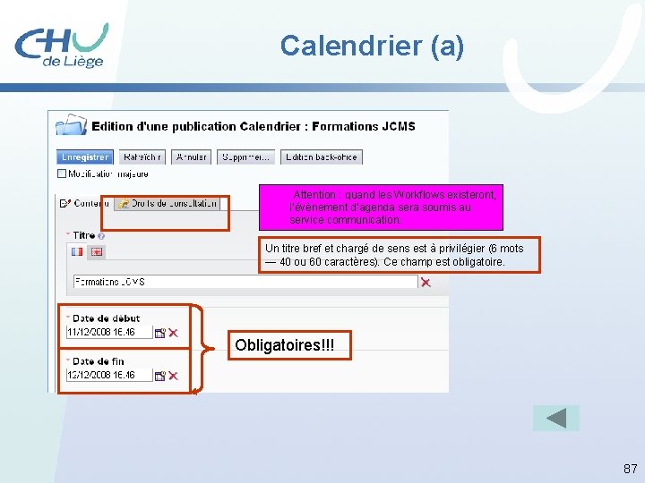 Calendrier (a) Attention : quand les Workflows existeront, l’évènement d’agenda sera soumis au service