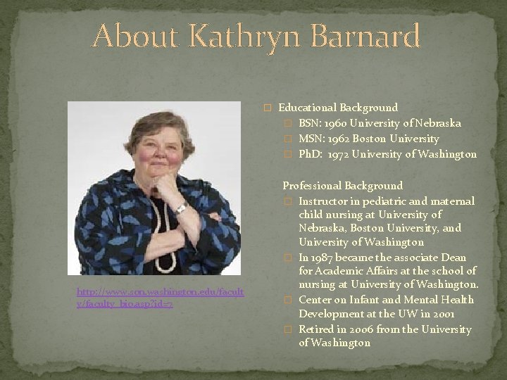 About Kathryn Barnard � Educational Background � BSN: 1960 University of Nebraska � MSN: