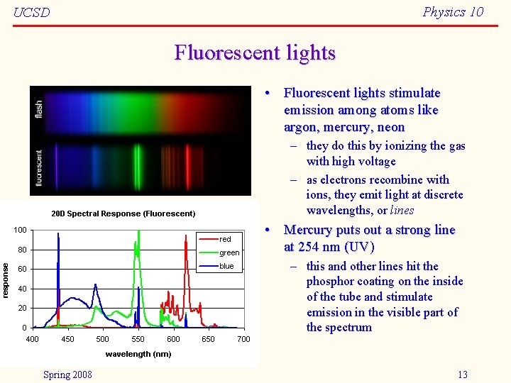 Physics 10 UCSD Fluorescent lights • Fluorescent lights stimulate emission among atoms like argon,