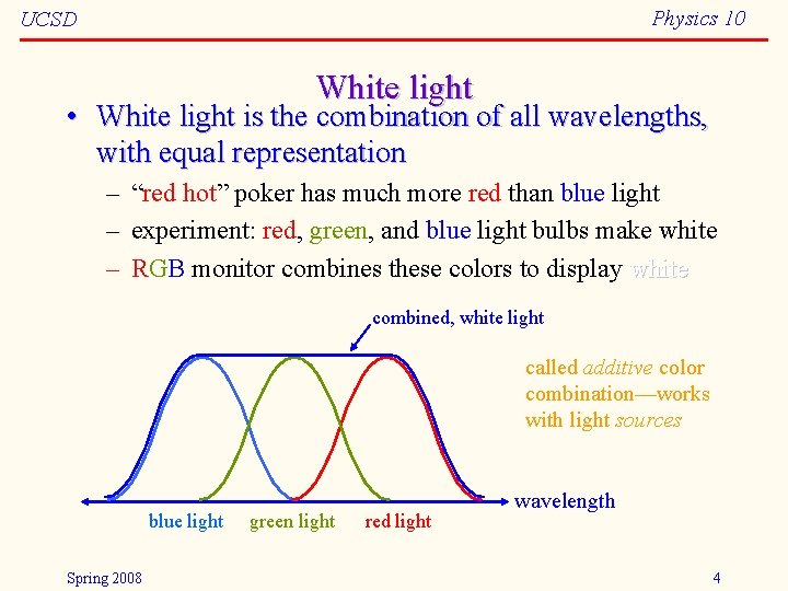 Physics 10 UCSD White light • White light is the combination of all wavelengths,