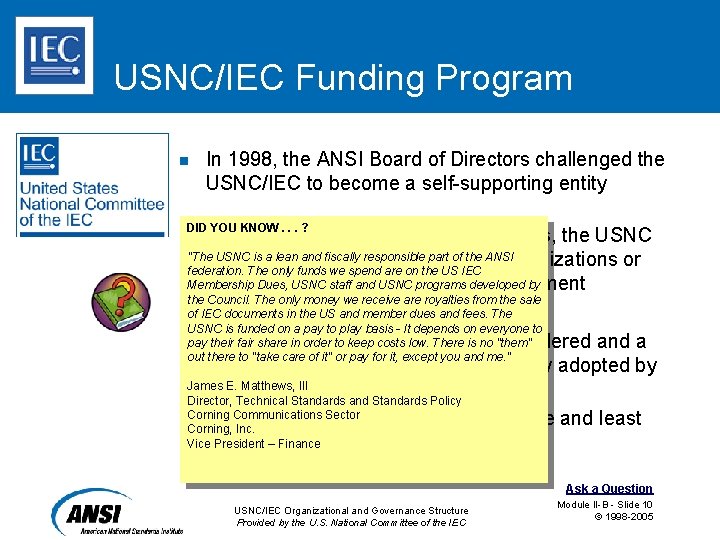 USNC/IEC Funding Program n In 1998, the ANSI Board of Directors challenged the USNC/IEC