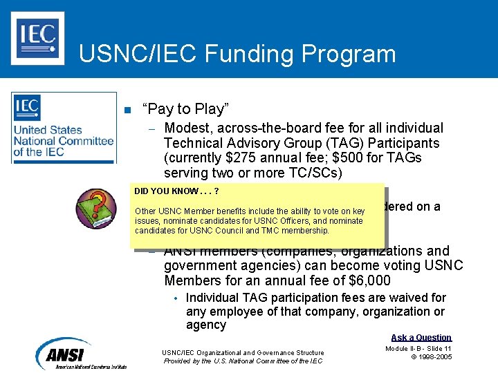 USNC/IEC Funding Program n “Pay to Play” – Modest, across-the-board fee for all individual