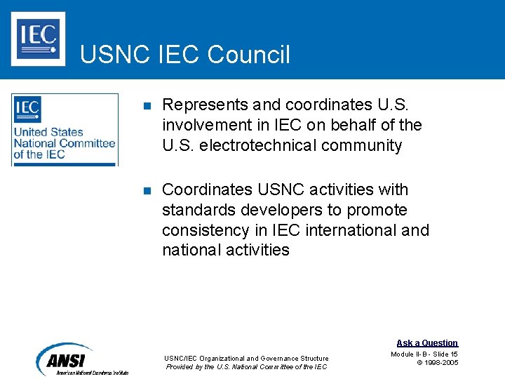 USNC IEC Council – n Represents and coordinates U. S. involvement in IEC on