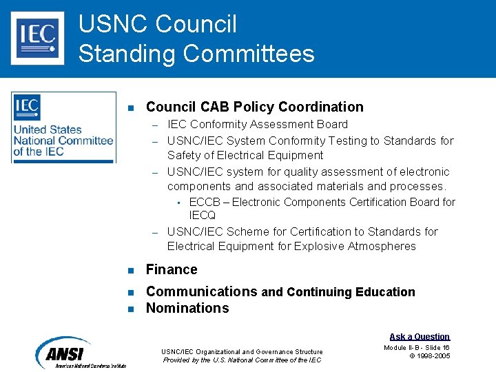 USNC Council Standing Committees n Council CAB Policy Coordination IEC Conformity Assessment Board –