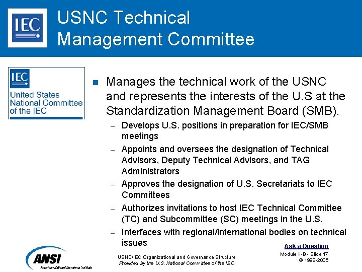 USNC Technical Management Committee – n Manages the technical work of the USNC and