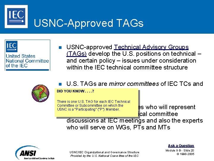 USNC-Approved TAGs n USNC-approved Technical Advisory Groups (TAGs) develop the U. S. positions on