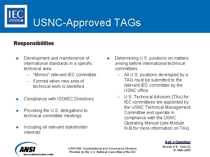 USNC-Approved TAGs Responsibilities n Development and maintenance of international standards in a specific technical