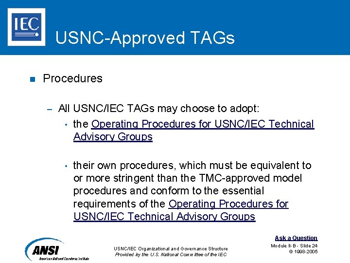 USNC-Approved TAGs n Procedures – All USNC/IEC TAGs may choose to adopt: • the