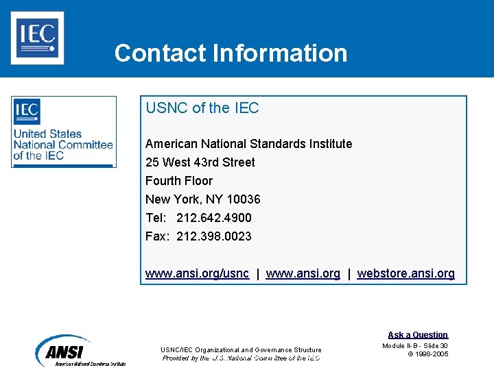 Contact Information USNC of the IEC American National Standards Institute 25 West 43 rd