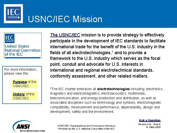 USNC/IEC Mission For more information, please view the: Purpose of the USNC/IEC History of