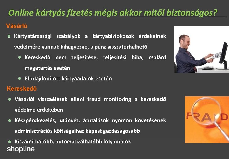 Online kártyás fizetés mégis akkor mitől biztonságos? Vásárló Kártyatársasági szabályok a kártyabirtokosok érdekeinek védelmére