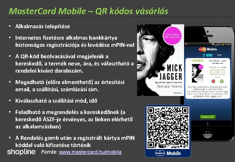 Master. Card Mobile – QR kódos vásárlás • Alkalmazás telepítése • Internetes fizetésre alkalmas