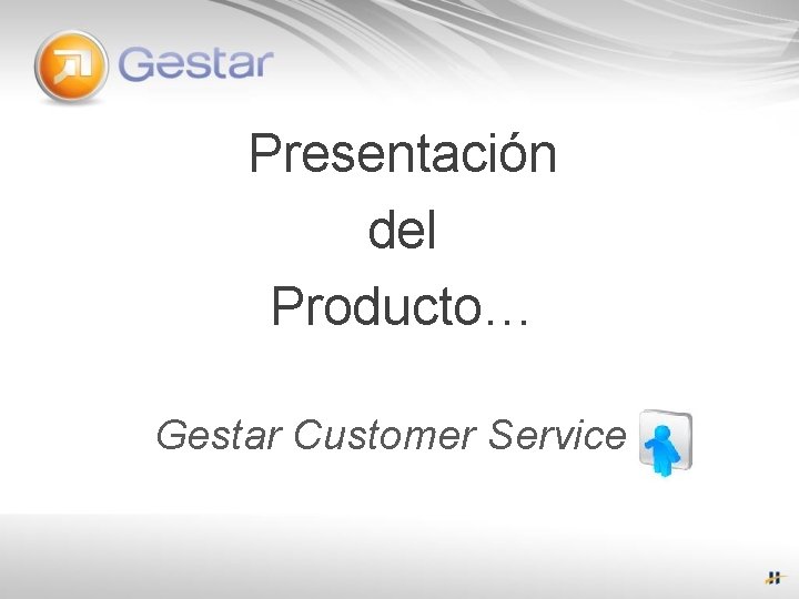Presentación del Producto… Gestar Customer Service 