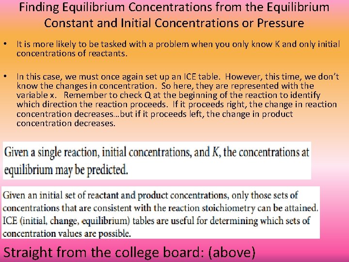 Finding Equilibrium Concentrations from the Equilibrium Constant and Initial Concentrations or Pressure • It