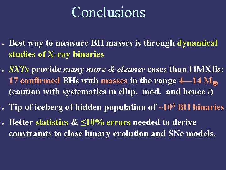 Conclusions ● ● Best way to measure BH masses is through dynamical studies of