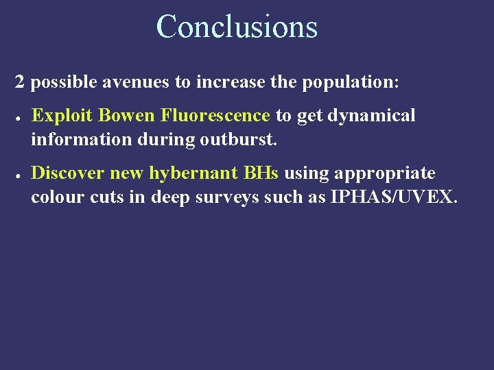 Conclusions 2 possible avenues to increase the population: ● ● Exploit Bowen Fluorescence to