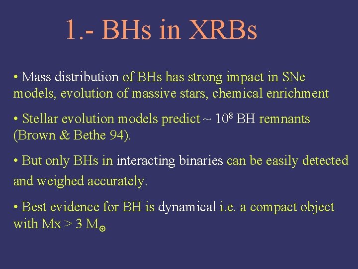 1. - BHs in XRBs • Mass distribution of BHs has strong impact in