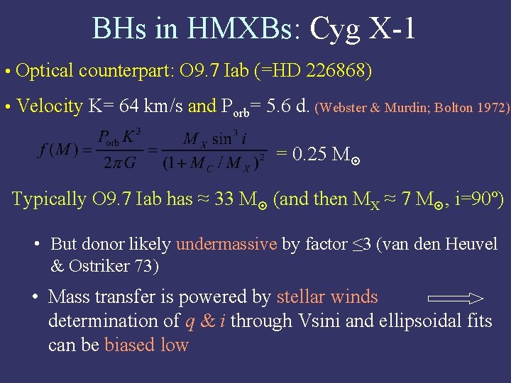 BHs in HMXBs: Cyg X-1 • Optical counterpart: O 9. 7 Iab (=HD 226868)