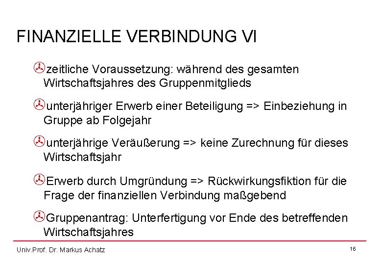 FINANZIELLE VERBINDUNG VI >zeitliche Voraussetzung: während des gesamten Wirtschaftsjahres des Gruppenmitglieds >unterjähriger Erwerb einer