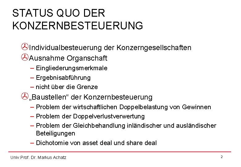 STATUS QUO DER KONZERNBESTEUERUNG >Individualbesteuerung der Konzerngesellschaften >Ausnahme Organschaft – Eingliederungsmerkmale – Ergebnisabführung –