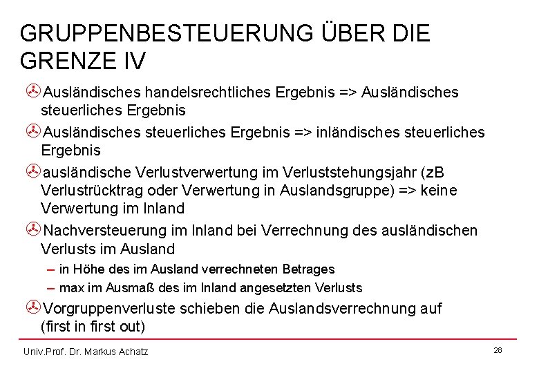 GRUPPENBESTEUERUNG ÜBER DIE GRENZE IV >Ausländisches handelsrechtliches Ergebnis => Ausländisches steuerliches Ergebnis >Ausländisches steuerliches