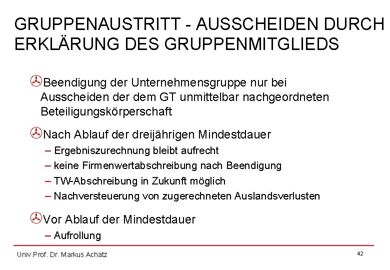 GRUPPENAUSTRITT - AUSSCHEIDEN DURCH ERKLÄRUNG DES GRUPPENMITGLIEDS >Beendigung der Unternehmensgruppe nur bei Ausscheiden der