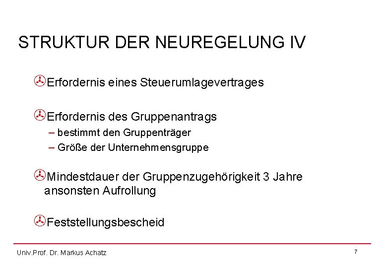 STRUKTUR DER NEUREGELUNG IV >Erfordernis eines Steuerumlagevertrages >Erfordernis des Gruppenantrags – bestimmt den Gruppenträger