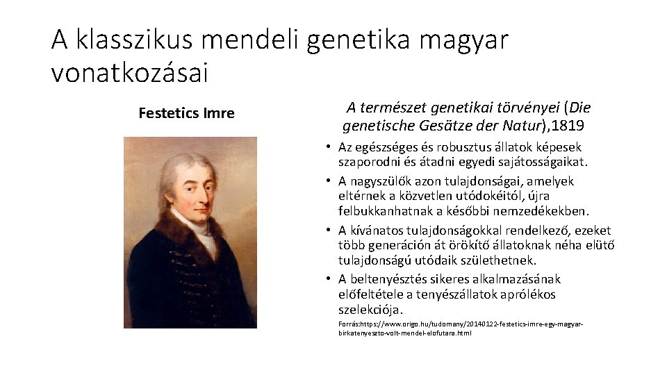 A klasszikus mendeli genetika magyar vonatkozásai Festetics Imre A természet genetikai törvényei (Die genetische