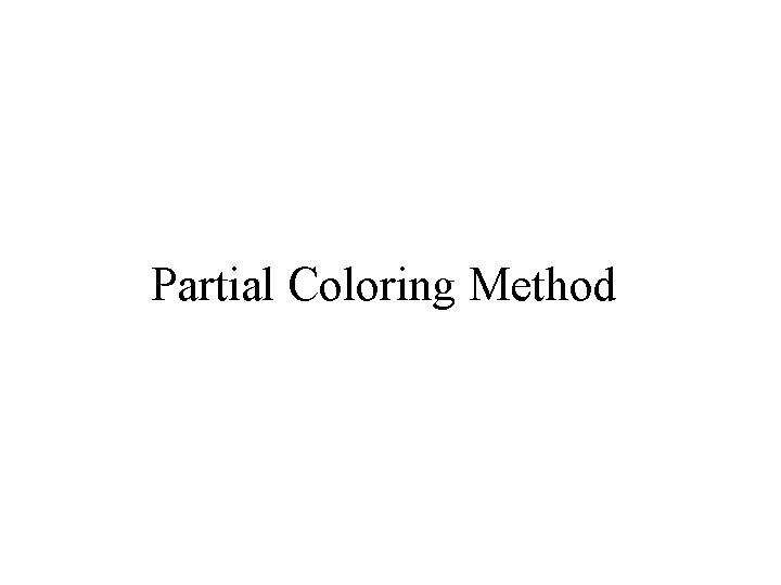 Partial Coloring Method 