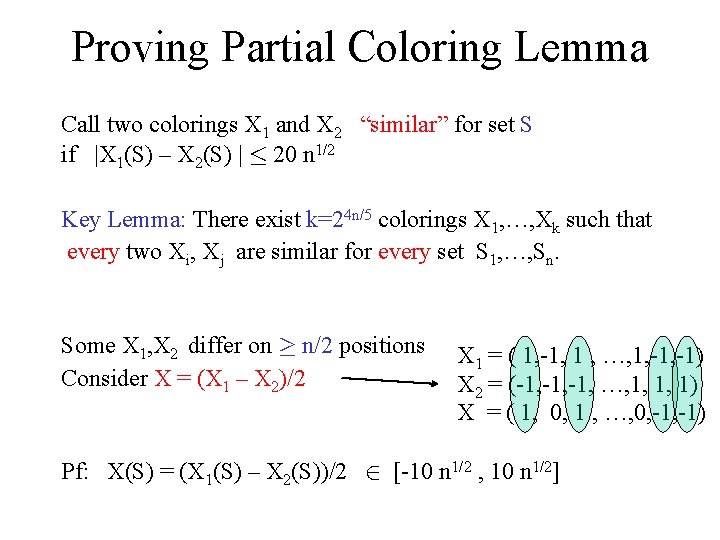 Proving Partial Coloring Lemma Call two colorings X 1 and X 2 “similar” for