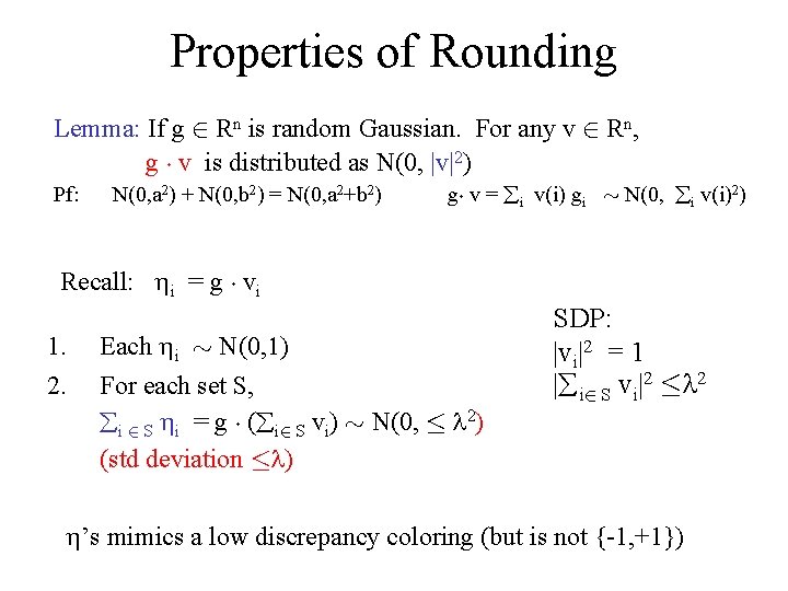 Properties of Rounding Lemma: If g 2 Rn is random Gaussian. For any v