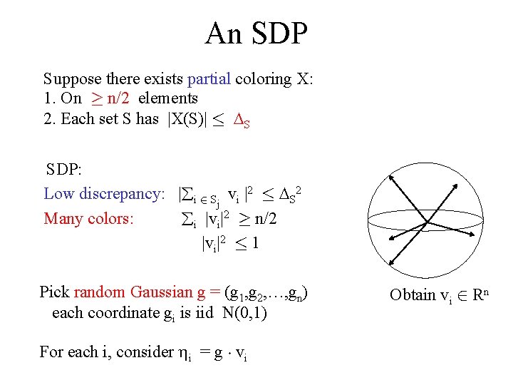 An SDP Suppose there exists partial coloring X: 1. On ¸ n/2 elements 2.