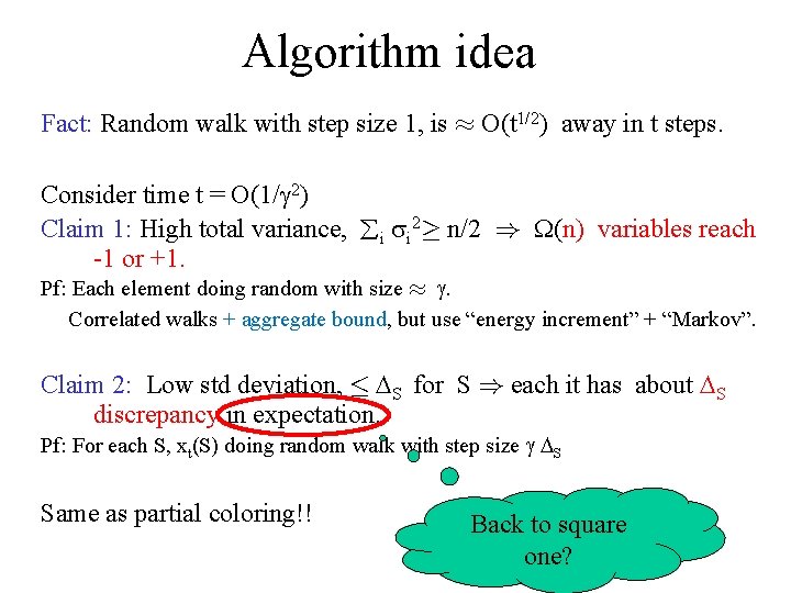 Algorithm idea Fact: Random walk with step size 1, is ¼ O(t 1/2) away