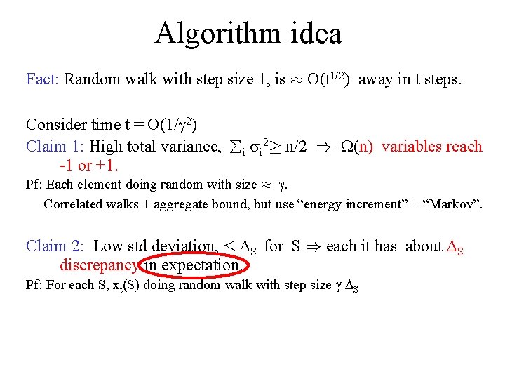 Algorithm idea Fact: Random walk with step size 1, is ¼ O(t 1/2) away