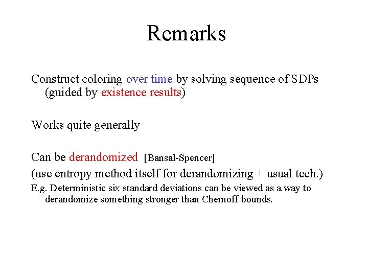  Remarks Construct coloring over time by solving sequence of SDPs (guided by existence