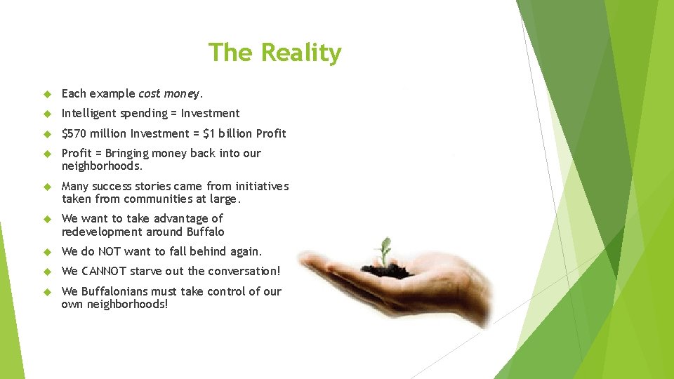 The Reality Each example cost money. Intelligent spending = Investment $570 million Investment =
