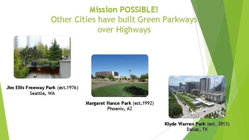 Mission POSSIBLE! Other Cities have built Green Parkways over Highways Jim Ellis Freeway Park