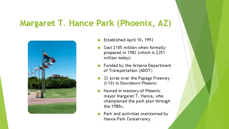 Margaret T. Hance Park (Phoenix, AZ) Established April 10, 1992 Cost $105 million when