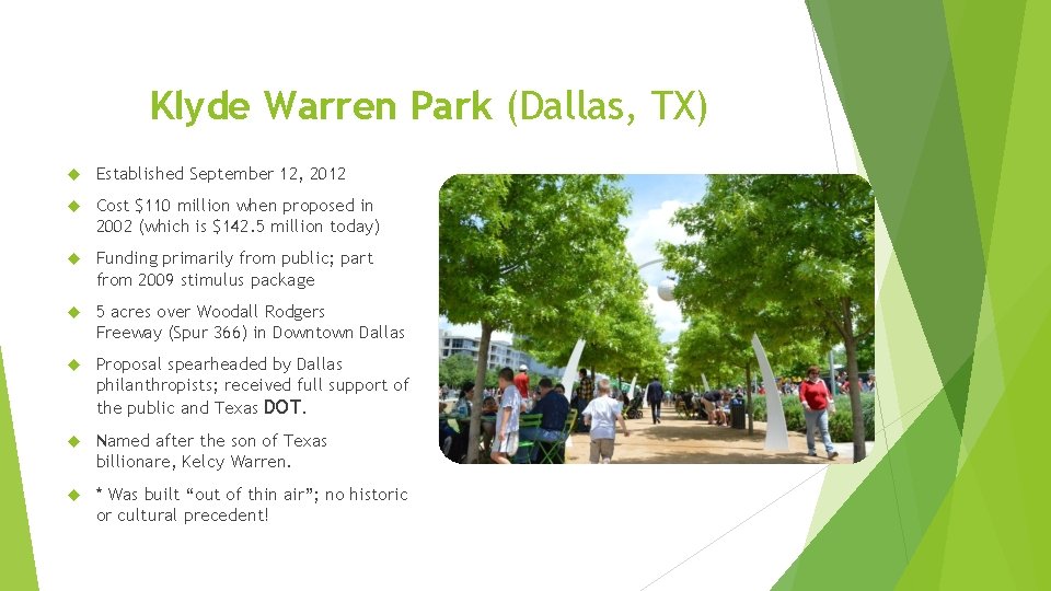 Klyde Warren Park (Dallas, TX) Established September 12, 2012 Cost $110 million when proposed