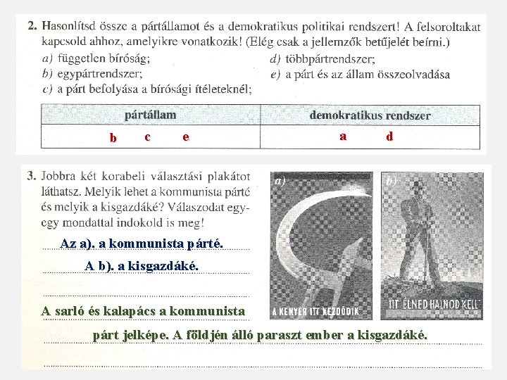 b c e a d Az a). a kommunista párté. A b). a kisgazdáké.